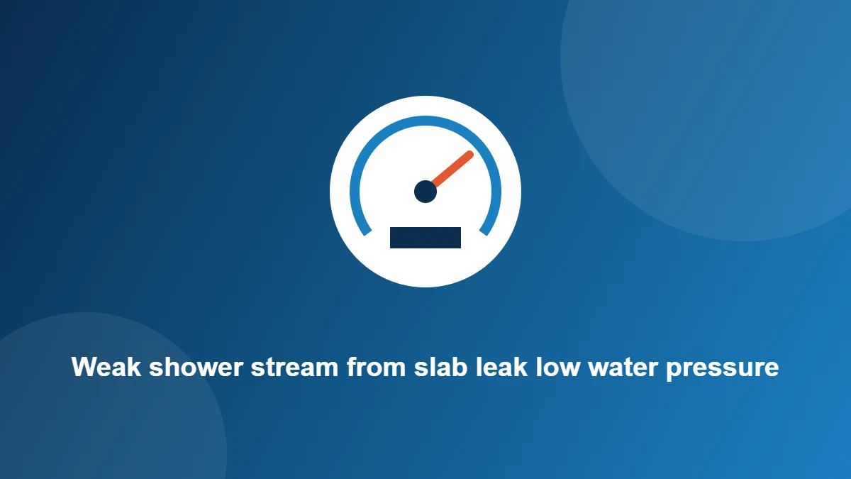 Illustration: Weak shower stream from slab leak low water pressure