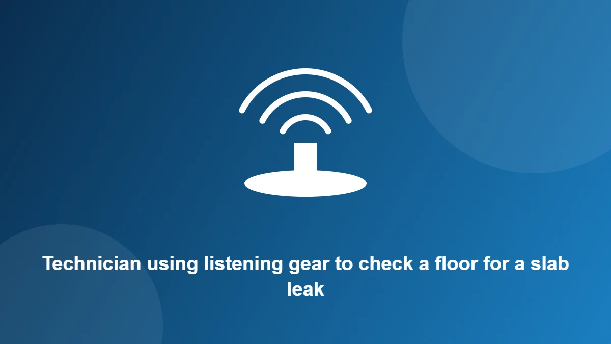 Illustration: Technician using listening gear to check a floor for a slab leak