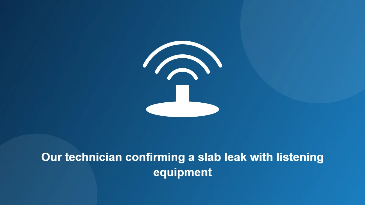 Illustration: Our technician confirming a slab leak with listening equipment