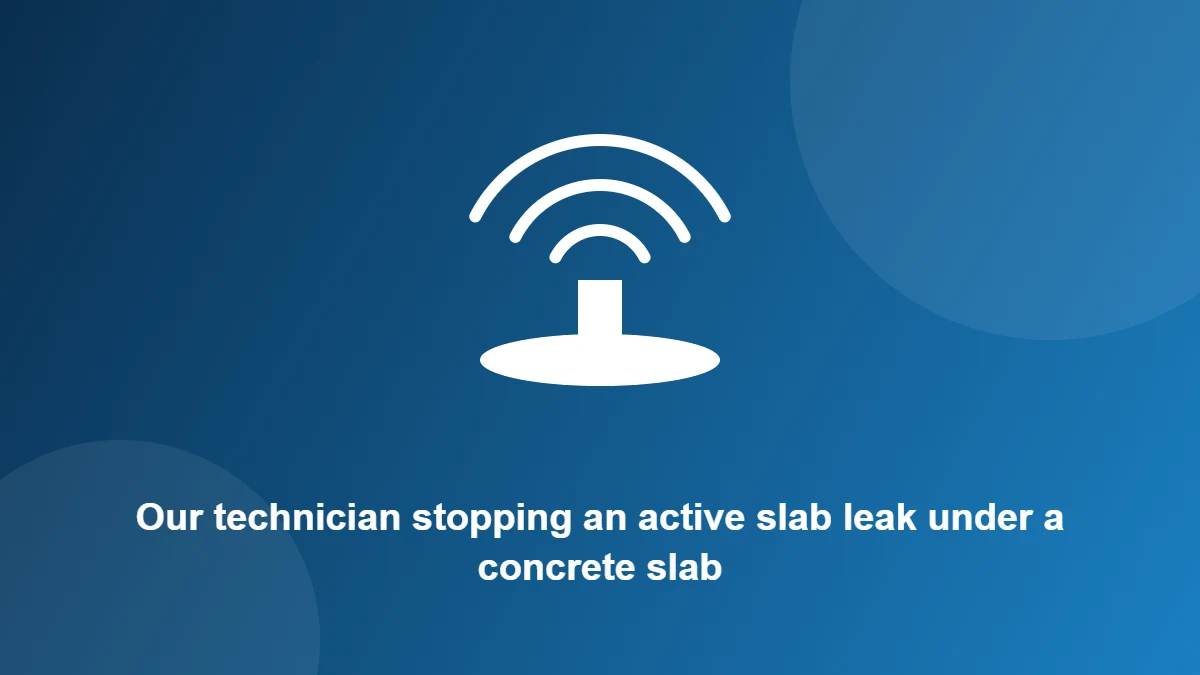 Illustration: Our technician stopping an active slab leak under a concrete slab