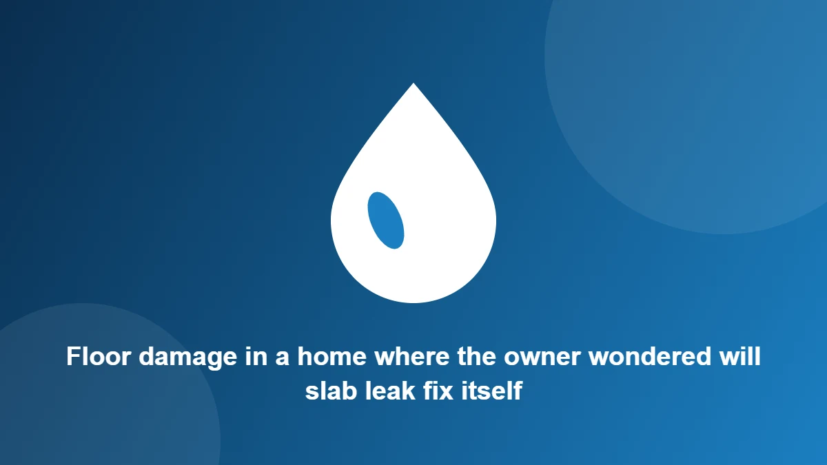 Illustration: Floor damage in a home where the owner wondered will slab leak fix itself